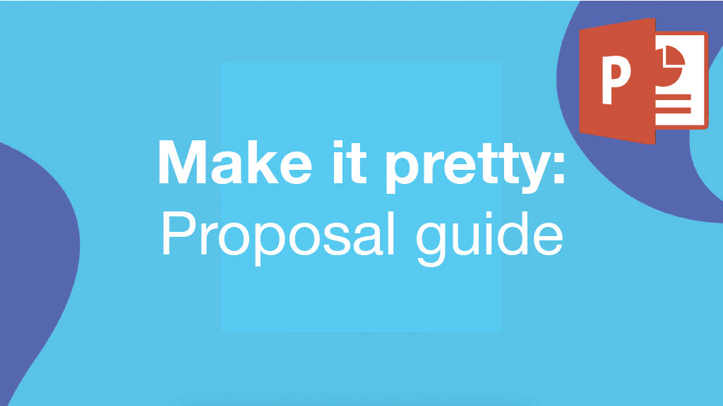 Make It Pretty Guide – to support with the creation of proposals on the different assets & channels